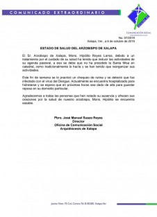 La arquidiócesis de Xalapa emitió un comunicado para aclarar las especulaciones que circulaban sobre la salud de Arzobispo Hipólito Reyes Larios, indicando que ha limitado sus actividades debido a un tratamiento de salud, y que posteriormente fue diagnosticado con dengue, por lo que en breve estará ya reposando en su domicilio particular.