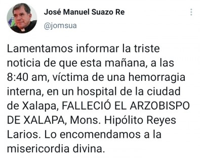 A través de su cuenta en Twitter, el vocero de la Arquidiócesis de Xalapa informó del fallecimiento la mañana de este domingo, del Arzobispo Hipólito Reyes Larios.
