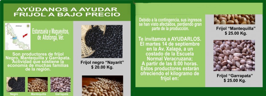 Productores de frijol de Estanzuela, Magueyitos, y ALtotonga, invitan a los xalapeños a apoyarlos con la compra de varias variedades de este producto a bajos precios, este martes 14 de septiembre a un costado de la Normal Veracruzana, a partir de las 8:00 a.m.. 
