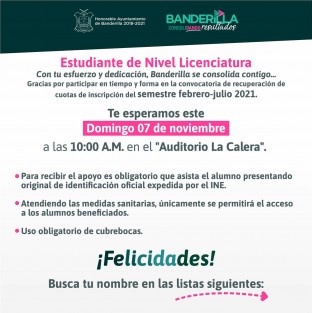 El Ayuntamiento de Banderilla convoca a los estudiantes que de acuerdo a la convocatoria recuperación de cuotas de inscripción del semestre febrero-julio 2021, obtuvieron este beneficio. La cita es Te esperamos este domingo 7 de noviembre a las 10:00 A.M. en el Auditorio La Calera. 
