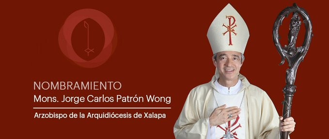 La Nunciatura Apostólica comunica a través de la Secretaría General de la Conferencia del Episcopado Mexicano, que su Santidad el Papa Francisco, se ha dignado nombrar Arzobispo de la Arquidiócesis de Xalapa a S. E. Mons. Jorge Carlos Patrón Wong, al momento Secretario para los seminarios de la Congregación para el Clero.
