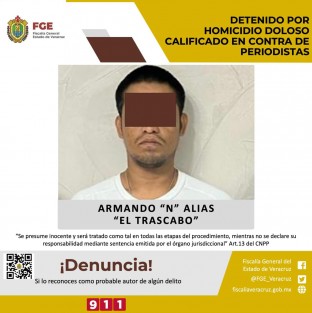 La FGE informó de la detención de Armando N, alias El Trascabo, por el presunto delito de homicidio doloso calificado en agravio de periodistas de Cosoleacaque

