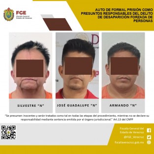 La Fiscalía Regional Coatzacoalcos obtuvo auto de formal prisión en contra de Silvestre “N”, José Guadalupe “N” y Armando “N” como presuntos responsables del delito de desaparición forzada de personas 