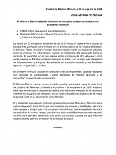 A través de un comunicado, el equipo de trabajo de el ministro electo Arístides Rodrigo Guerrero García apuntó que se “recupera satisfactoriamente” y “estará activo para asumir sus funciones” el 1 de septiembre de 2025, esto despúes de haber sufrido un accidente automovilístico.

