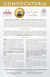 En cumplimiento de lo dispuesto en la Ley de Premios del estado y para reconocer a los talentos que en materia de investigación científica y tecnológica hayan aportado sus conocimientos al mejoramiento de la vida de Veracruz, el Congreso del Estado, por conducto de la Comisión Permanente de Ciencia y Tecnología, emitió la convocatoria para proponer a personas candidatas a la medalla Heberto Castillo Martínez, edición 2025.

 

