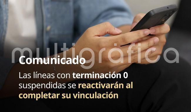 Las líneas con terminación 0 suspendidas se reactivarán al completar su vinculación